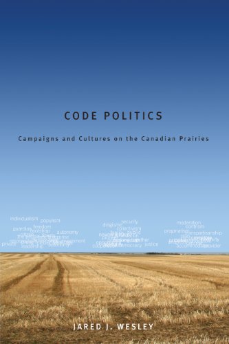 Code Politics Campaigns and Cultures on the Canadian Prairies  2011 9780774820745 Front Cover