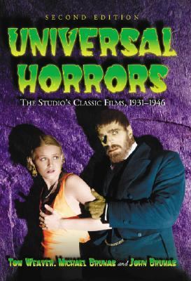 Universal Horrors The Studio's Classic Films, 1931-1946 2nd 2007 (Revised) 9780786429745 Front Cover