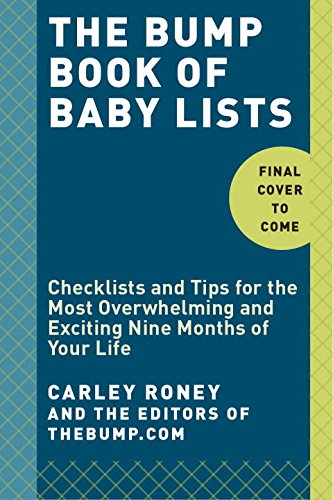 Bump Book of Lists for Pregnancy and Baby Checklists and Tips for a Very Special Nine Months  2015 9780804185745 Front Cover