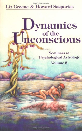 Dynamics of the Unconscious Seminars in Psychological Astrology, Vol. 2 N/A 9780877286745 Front Cover