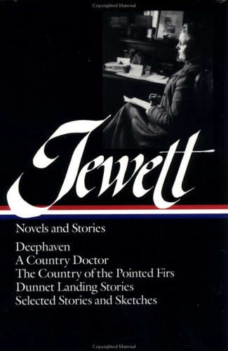 Sarah Orne Jewett: Novels and Stories (LOA #69) Deephaven / a Country Doctor / the Country of the Pointed Firs / Dunnet Landing Stories / Selected Stories and Sketches N/A 9780940450745 Front Cover