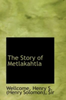 Story of Metlakahtl  N/A 9781113217745 Front Cover