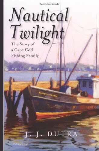 Nautical Twilight The Story of a Cape Cod Fishing Family N/A 9781463617745 Front Cover