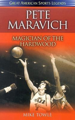 Pete Maravich Magician of the Hardwood  2003 9781581823745 Front Cover