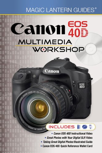 Magic Lantern Guides: Canon EOS 40D Multimedia Workshop   2009 9781600595745 Front Cover