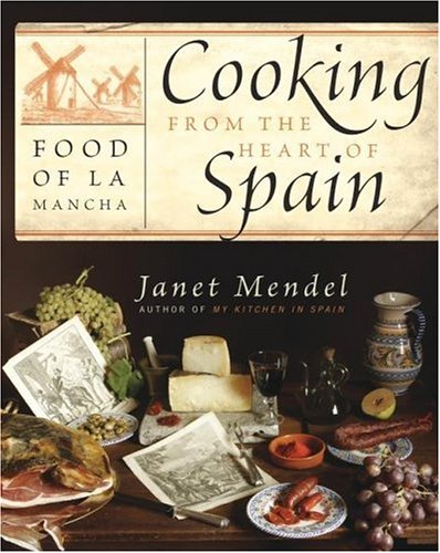 Cooking from the Heart of Spain Food of la Mancha  2006 9780060751746 Front Cover