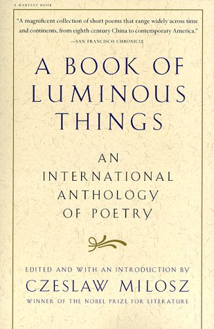 Book of Luminous Things An International Anthology of Poetry  1998 9780156005746 Front Cover