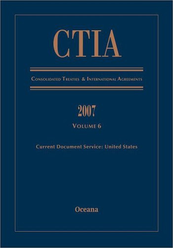 CTIA Consolidated Treaties and International Agreements 2007 Vol 6 Issued March 2009  N/A 9780195392746 Front Cover