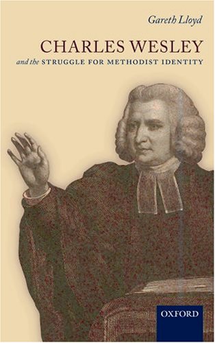 Charles Wesley and the Struggle for Methodist Identity   2007 9780199295746 Front Cover