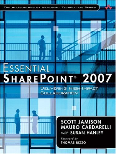Essential SharePoint 2007 Delivering High-Impact Collaboration 2nd 2007 9780321421746 Front Cover