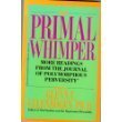 Primal Whimper : More Readings from the Journal of Polymorphous Perversity N/A 9780345364746 Front Cover