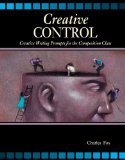 Creative Control Creative Writing Prompts for the Composition Class Revised  9780757572746 Front Cover