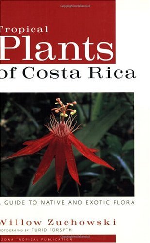 Tropical Plants of Costa Rica A Guide to Native and Exotic Flora N/A 9780801473746 Front Cover
