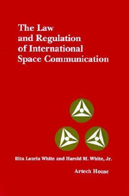 Law and Regulation of International Space Communication  1988 9780890062746 Front Cover
