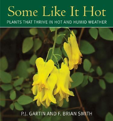 Some Like It Hot Plants That Thrive in Hot and Humid Weather  2004 9780941711746 Front Cover