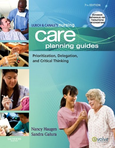 Ulrich and Canale's Nursing Care Planning Guides Prioritization, Delegation, and Critical Thinking 7th 2011 9781437701746 Front Cover