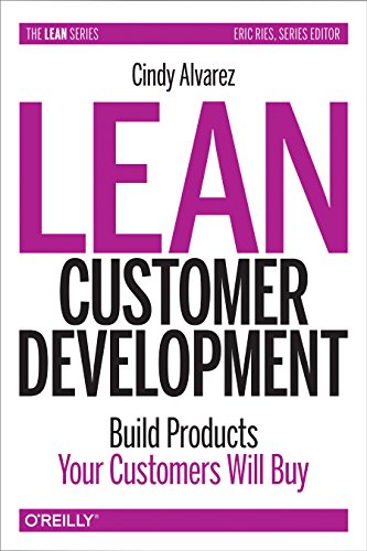 Lean Customer Development Building Products Your Customers Will Buy  2017 9781492023746 Front Cover