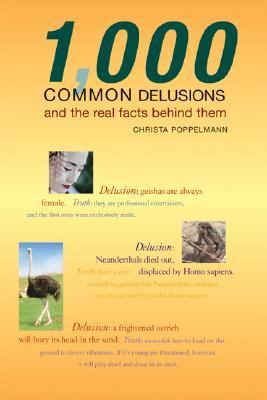 1,000 Common Delusions And the Real Facts Behind Them  2006 9781554071746 Front Cover