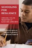 Schooling for Resilience: Improving the Life Trajectory of Black and Latino Boys  2014 9781612506746 Front Cover