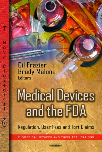 Medical Devices and the FDA Regulation, User Fees and Tort Claims  2013 9781622576746 Front Cover