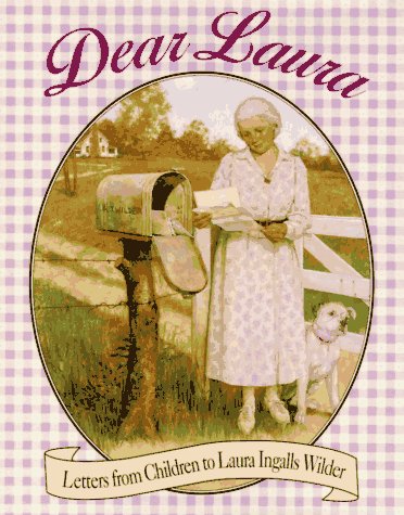 Dear Laura Letters from Children to Laura Ingalls Wilder N/A 9780060262747 Front Cover