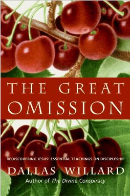 Great Omission Reclaiming Jesus's Essential Teachings on Discipleship N/A 9780061744747 Front Cover