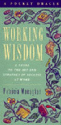 Working Wisdom A Guide to the Art and Strategy of Success at Work  1994 9780062510747 Front Cover