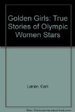 Golden Girls : True Stories of Olympic Women Stars N/A 9780070360747 Front Cover