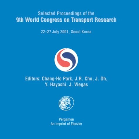World Transport Research Selected Proceedings of the 9th World Conference on Transport Research, July 22-27, 2001, Seoul, Korea  2003 9780080442747 Front Cover