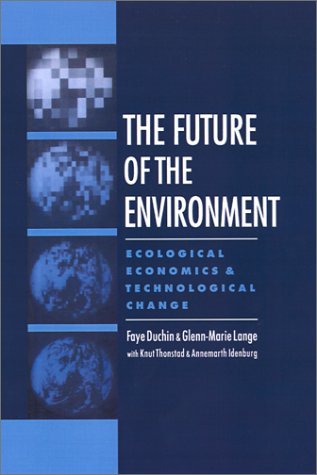 Future of the Environment Ecological Economics and Technological Change  1994 9780195085747 Front Cover