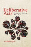 Deliberative Acts: Democracy, Rhetoric, and Rights  2013 9780271059747 Front Cover