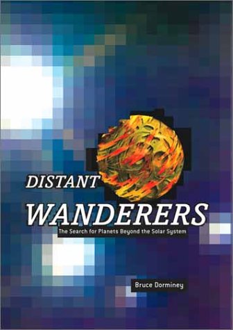 Distant Wanderers The Search for Planets Beyond the Solar System  2002 9780387950747 Front Cover