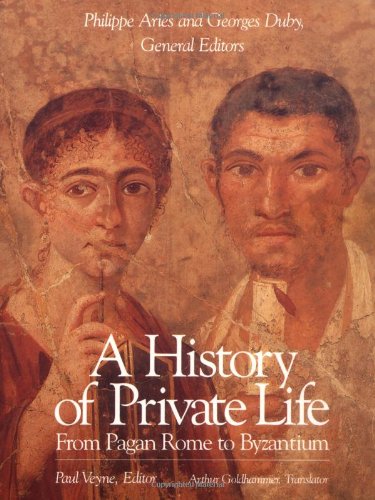 History of Private Life, Volume I: from Pagan Rome to Byzantium   1987 9780674399747 Front Cover