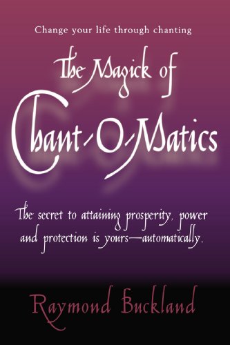 Magick of Chant-O-Matics Change Your Life Through Chanting  2002 (Reprint) 9780735203747 Front Cover