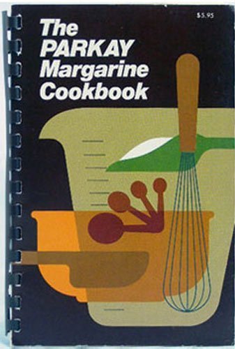 Parkay Margarine Cookbook  1980 9780875020747 Front Cover