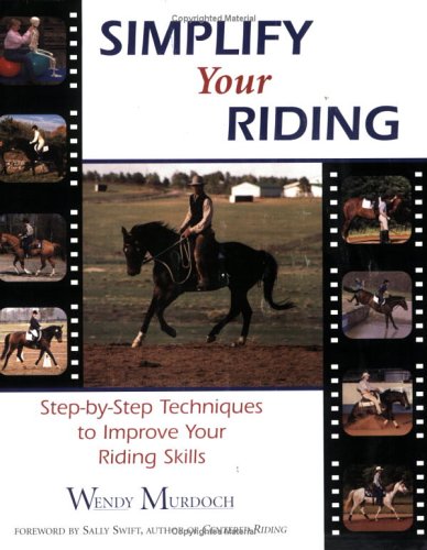 Simplify Your Riding Step-by-Step Techniques to Improve Your Riding Skills  2003 9780967004747 Front Cover