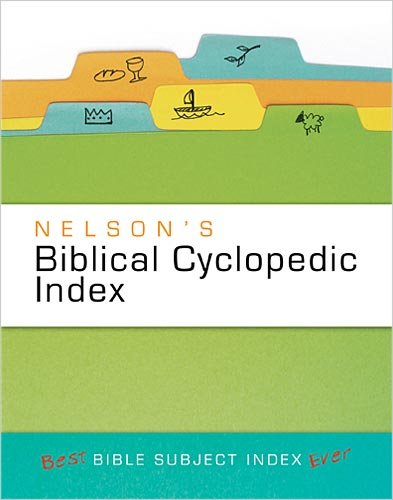 Nelson's Biblical Cyclopedic Index The Best Bible Subject Index Ever  2010 9781418543747 Front Cover
