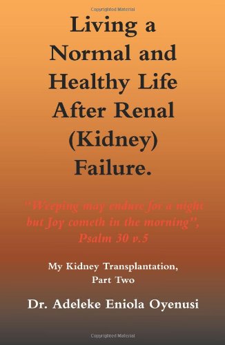 Living a Normal and Healthy Life after Renal (Kidney) Failure My Kidney Transplantation  2010 9781426926747 Front Cover
