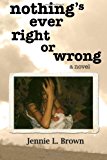 Nothing's Ever Right or Wrong  N/A 9781484052747 Front Cover