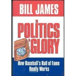 Politics of Glory How the Hall of Fame Really Works  1994 9780025107748 Front Cover