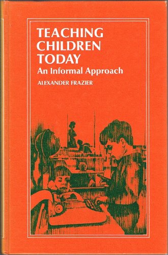 Teaching Children Today : An Informal Approach  1976 9780060421748 Front Cover