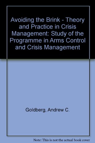 Avoiding the Brink : Theory and Practice in Crisis Management: A Study of the Programme in Arms Control and Crisis Management  1990 9780080403748 Front Cover
