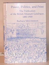 Power, Politics and Print The Publication of the British Museum Catalogue, 1881-1900  1981 9780208018748 Front Cover