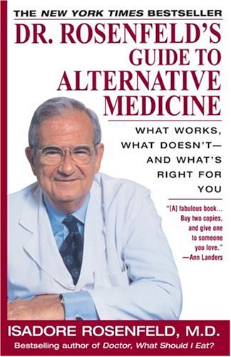 Dr. Rosenfeld's Guide to Alternative Medicine What Works, What Doesn't--And What's Right for You  1997 9780449000748 Front Cover