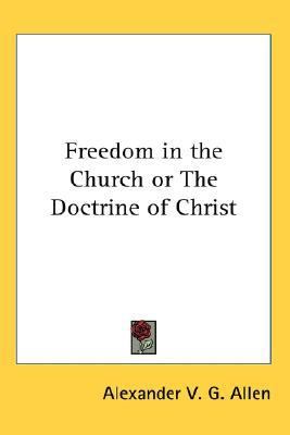 Freedom in the Church or the Doctrine of Christ  N/A 9780548026748 Front Cover