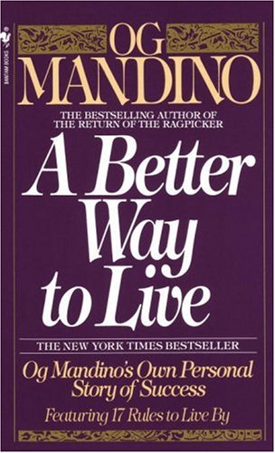 Better Way to Live Og Mandino's Own Personal Story of Success Featuring 17 Rules to Live By  1990 9780553286748 Front Cover