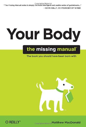 Your Body: the Missing Manual The Missing Manual  2009 9780596801748 Front Cover