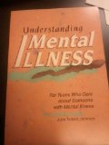Understanding Mental Illness : For Teens Who Care about Someone with Mental Illness Reprint  9780822595748 Front Cover