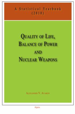 Quality of Life, Balance of Power, and Nuclear Weapons : A Statistical Yearbook for Statesmen and Citizens  2010 9780875867748 Front Cover