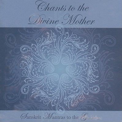 Chants to the Divine Mother:  2007 9780909038748 Front Cover